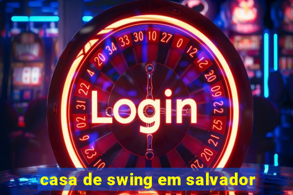 casa de swing em salvador